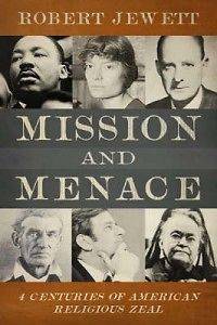 Mission and Menace Four Centuries of American Religiou