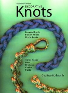 The Complete Book of Decorative Knots by Geoffrey Budworth 1998 