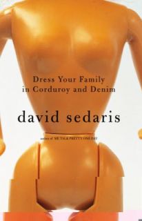 Dress Your Family in Corduroy and Denim by David Sedaris 2004 