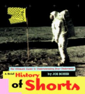 Brief History of Shorts The Ultimate Guide to Understanding Your 