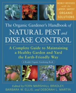 The Organic Gardeners Handbook of Natural Pest and Disease Control A 