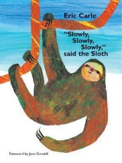Slowly, Slowly, Slowly, Said the Sloth by Eric Carle 2002, Hardcover 
