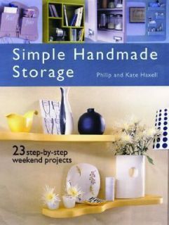 Simple Handmade Storage 23 Step by Step Weekend Projects by Philip 