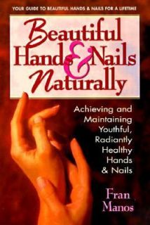 Beautiful Hands and Nails Naturally Achieving and Maintaining Youthful 