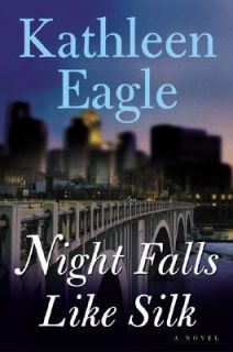 Night Falls Like Silk A Novel by Kathleen Eagle 2003, Hardcover