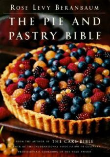 The Pie and Pastry Bible by Rose Levy Beranbaum 1998, Hardcover