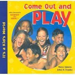 NEW Come Out and Play   Ajmera, Maya/ Ivanko, John D./ Kermit the Frog 