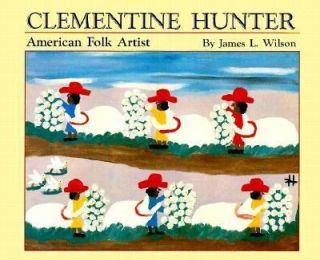 Clementine Hunter  American Folk Artist by James Wilson (1988 