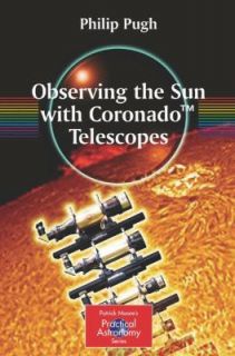   the Sun with Coronado Telescopes by Philip Pugh 2007, Paperback
