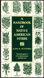   of Native American Herbs by Alma R. Hutchens 1992, Paperback