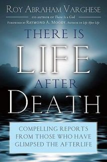 There Is Life after Death by Roy Abraham Varghese, Roy Varghese and 