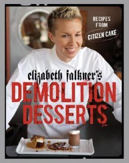 Elizabeth Falkners Demolition Desserts Recipes from Citizen Cake by 