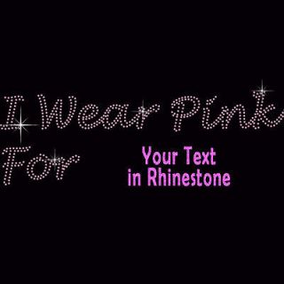Rhinestone Bling I Wear Pink For Custom Made Breast Cancer Awareness 