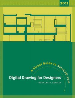   Drawing for Designers A Visual Guide to AutoCad 2011 by Douglas R