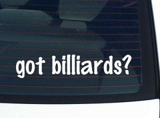 got billiards? POOL GAME FUNNY DECAL STICKER VINYL WALL CAR