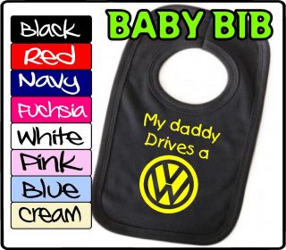   Pullover Baby Bib My daddy drives a Volkswagen VW Funny, cute slogan