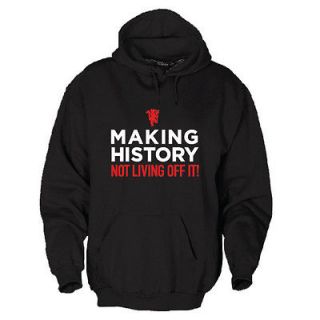Making History Not Living Off It Manchester United Man Utd Fan Hoodie 