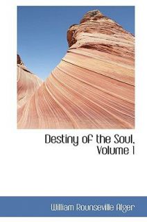   of the Soul by William Rounseville Alger 2009, Paperback