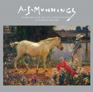 Sir Alfred Munnings 1878 1959: An Appreciation of the Artist and a 