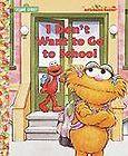 Dont Want to Go to School by Sarah Albee 2001, Hardcover