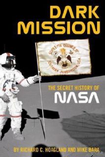 Dark Mission The Secret History of the National Aeronautics and Space 