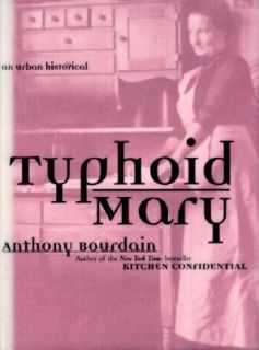Typhoid Mary An Urban Historical by Anthony Bourdain and Breaulove 