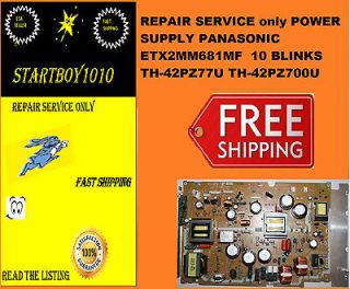 REPAIR SERVICE only POWER SUPPLY ETX2MM681MF 10 BLINKS TH 42PZ77U TH 