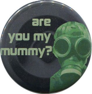 Are You My Mummy 2.25 Pinback Button BBC Doctor Who Empty Child 