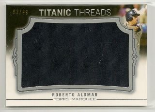 Roberto Alomar 2011 Topps Marquee GU Jersey/99 Titanic Thread Relic 
