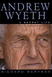 Andrew Wyeth RI A Secret Life by Richard Meryman 1996, Hardcover 