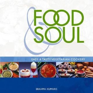 Food and Soul Easy and Tasty Vegetarian Cookery by Nayna Dattani and 