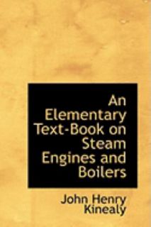 An Elementary Text Book on Steam Engines and Boilers by John Henry 