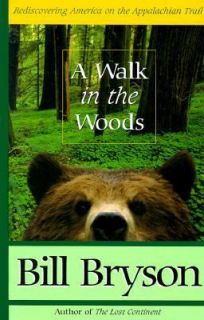 Walk in the Woods Rediscovering America on the Appalachian Trail by 