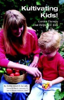 Kultivating Kids Garden Therapy That He by Debbie Kissel 2006 