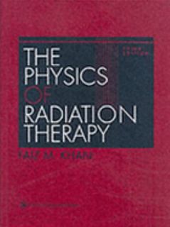 The Physics of Radiation Therapy Mechanisms, Diagnosis, and Management 