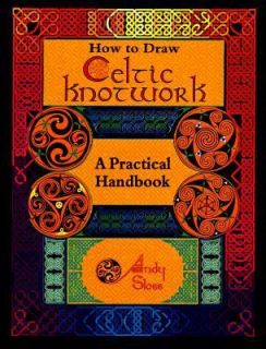 How to Draw Celtic Knotwork A Practical Handbook by Andy Sloss 1995 
