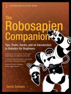 The Robosapien Companion Tips, Tricks, and Hacks by Jamie Samans 2005 