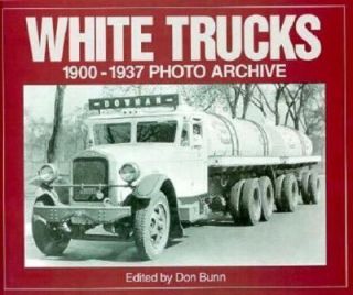 White Trucks, 1900 1937 Photographs from the National Automotive 