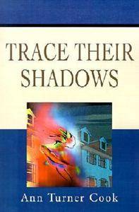 Trace Their Shadows by Ann Turner Cook 2001, Paperback