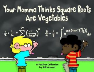 Your Momma Thinks Square Roots Are Vegetables A FoxTrot Collection by 
