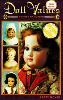 Doll Values Antique to Modern by Patsy Moyer 1999, Paperback