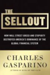 The Sellout How Three Decades of Wall Street Greed and Government 
