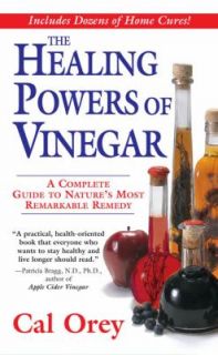 The Healing Powers of Vinegar A Complete Guide To by Cal Orey 2009 