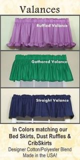 VALANCES 3 styles 12 colors Matching Dust Ruffles/Shams available 