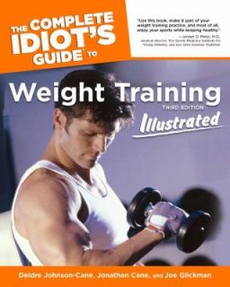 Weight Training Illustrated   The Complete Idiots Guide by Jonathan 