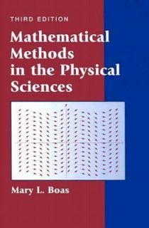 Mathematical Methods in the Physical Sciences by Mary L. Boas 2005 