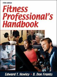 Fitness Professionals Handbook by Edward T. Howley and B. Don Franks 