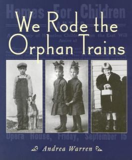 We Rode the Orphan Trains by Andrea Warren 2004, Paperback, Reprint 