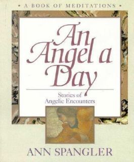 An Angel a Day Stories of Angelic Encounters by Ann Spangler 1994 