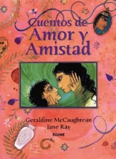 Cuentos de Amor y Amistad by Jane Ray and Geraldine McCaughrean 2003 